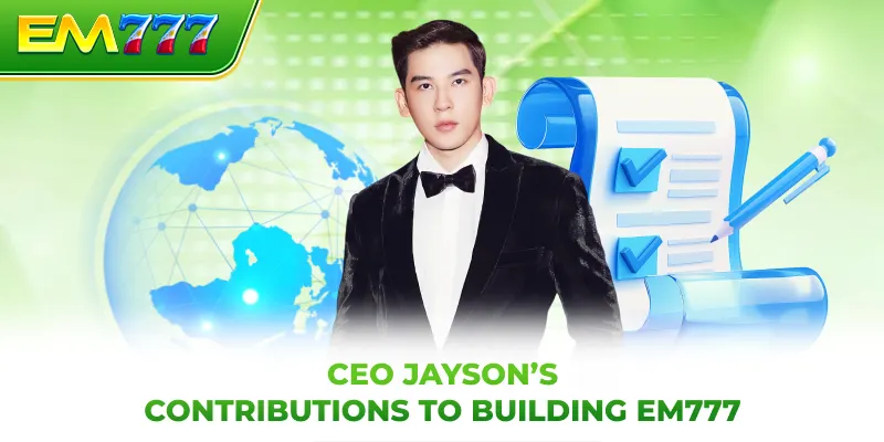 CEO Jayson’s contributions to building EM777
