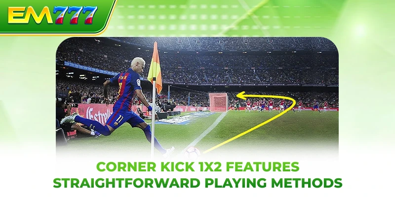 Corner kick 1X2 features straightforward playing methods
