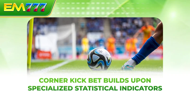 Corner kick bet builds upon specialized statistical indicators
