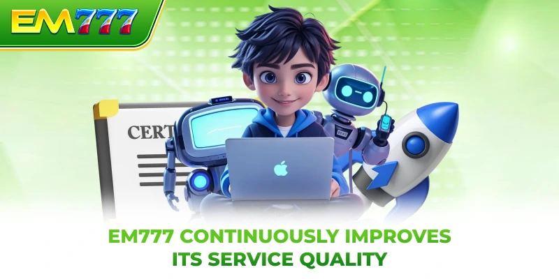 EM777 continuously improves its service quality