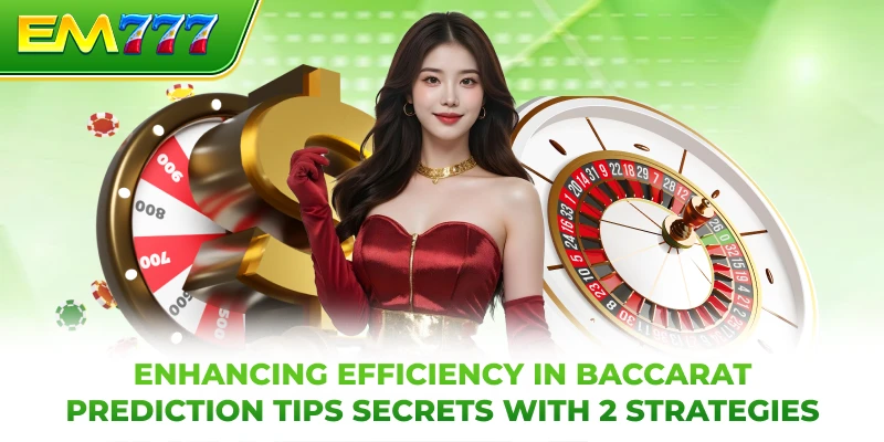 Enhancing Efficiency in Baccarat pattern reading Secrets with 2 Strategies