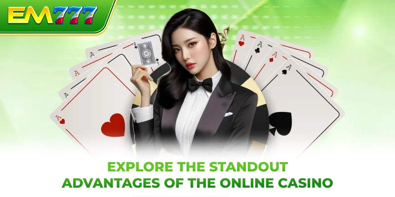 Explore the standout advantages of the online casino
