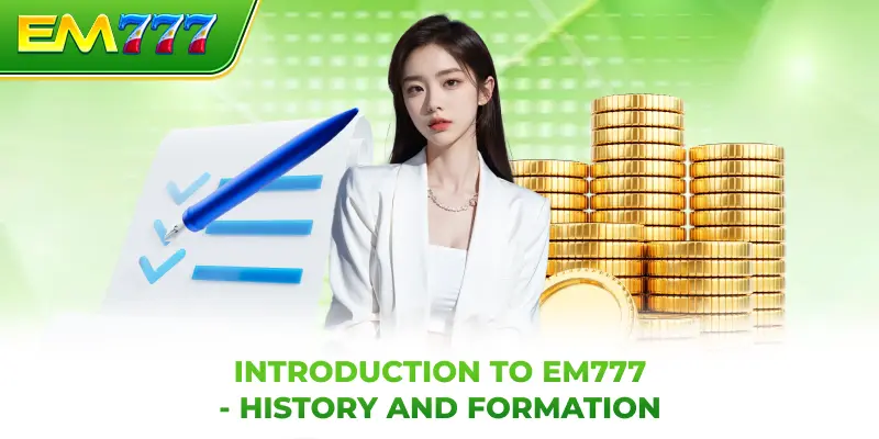 Introduction to EM777 -  History and formation