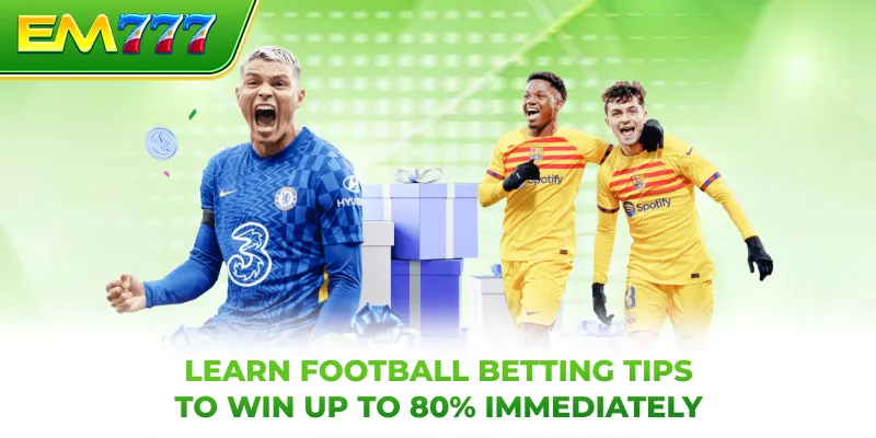Learn football betting tips to win up to 80% immediately