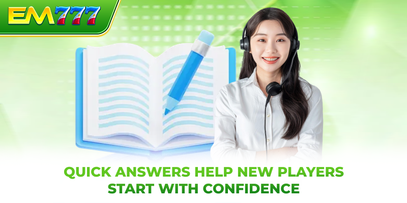 Quick answers help new players start with confidence